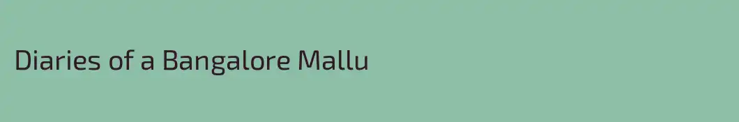 Diaries of a Bangalore Mallu